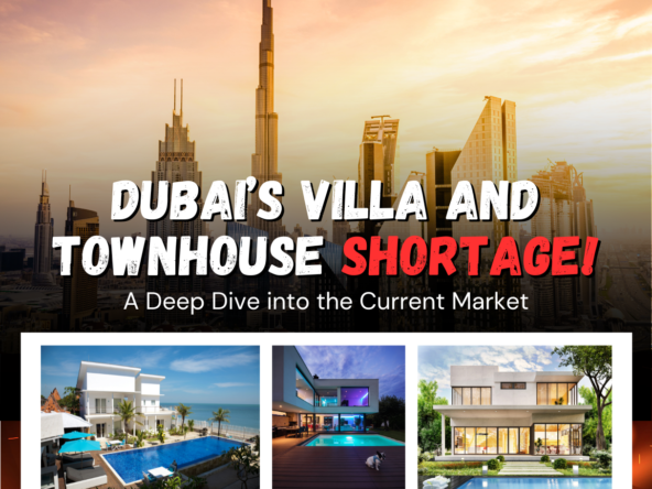 Dubai’s Villa and Townhouse Shortage: A Deep Dive into the Current Market